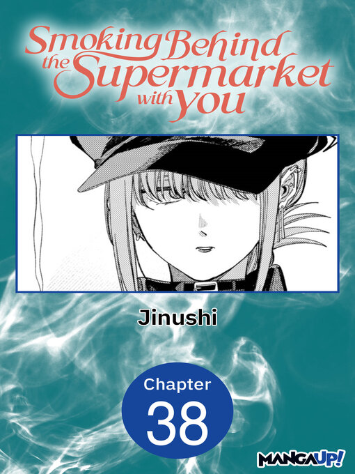 Title details for Smoking Behind the Supermarket with You, Chapter 38 by Jinushi - Wait list